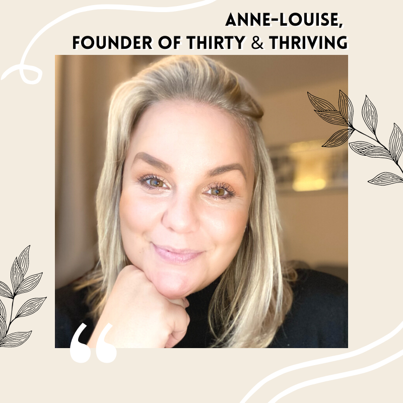 Self-Care Interview with Anne-Louise, Founder of Thirty & Thriving